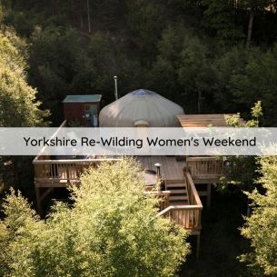 ReWilding Weekend - Yorkshire - April/Oct 2024